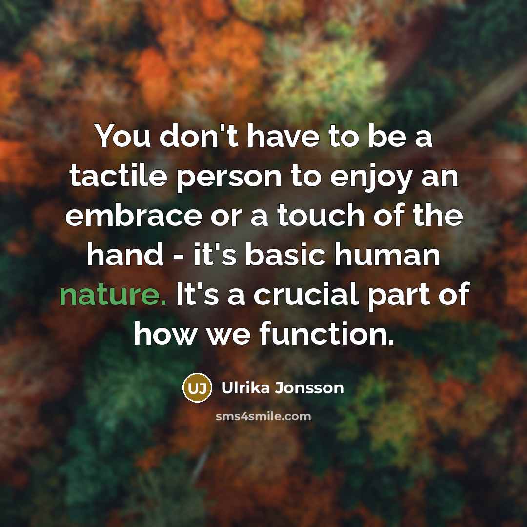 “You don't have to be a tactile person to enjoy…” quote by Ulrika Jonsson