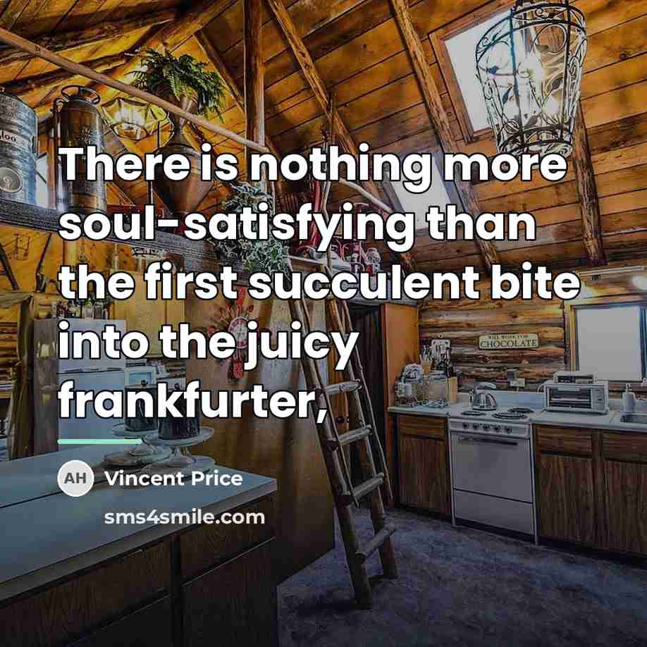 “There is nothing more soul-satisfying than the first succulent bite…” quote by Vincent Price