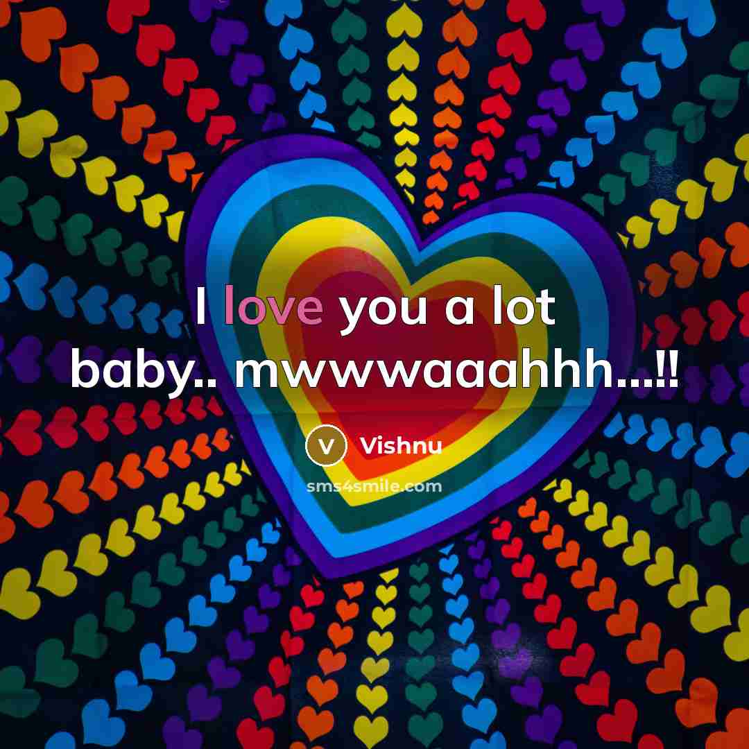 “I love you a lot baby.. mwwwaaahhh...!!…” quote by Vishnu
