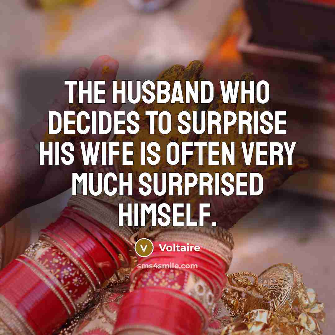 “The husband who decides to surprise his wife is often…” quote by Voltaire
