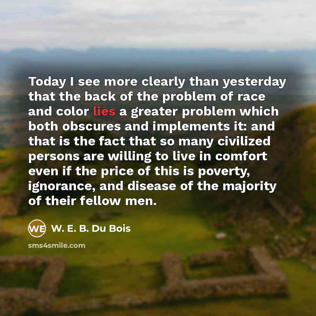 “Today I see more clearly than yesterday that the back…” quote by W. E. B. Du Bois