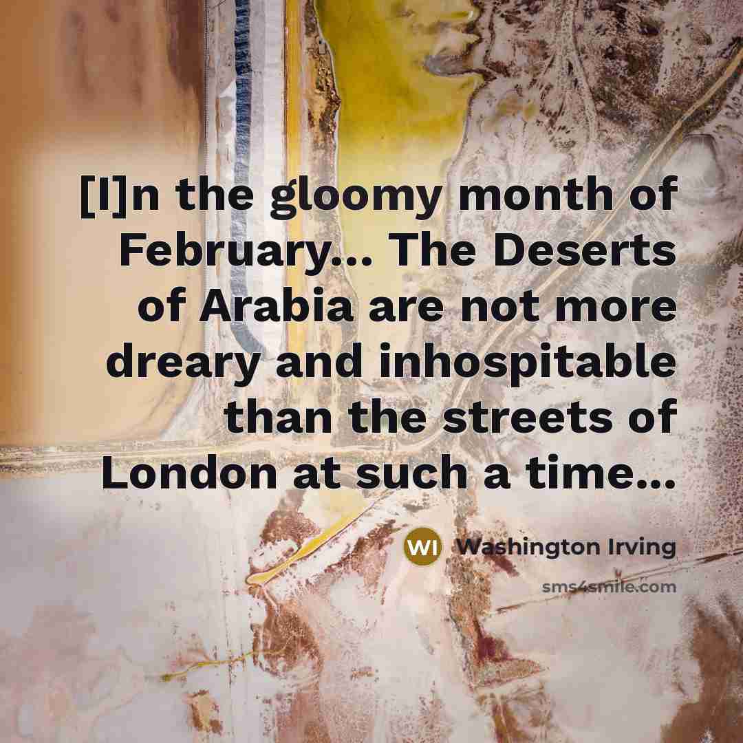 “[I]n the gloomy month of February.... The Deserts of Arabia…” quote by Washington Irving