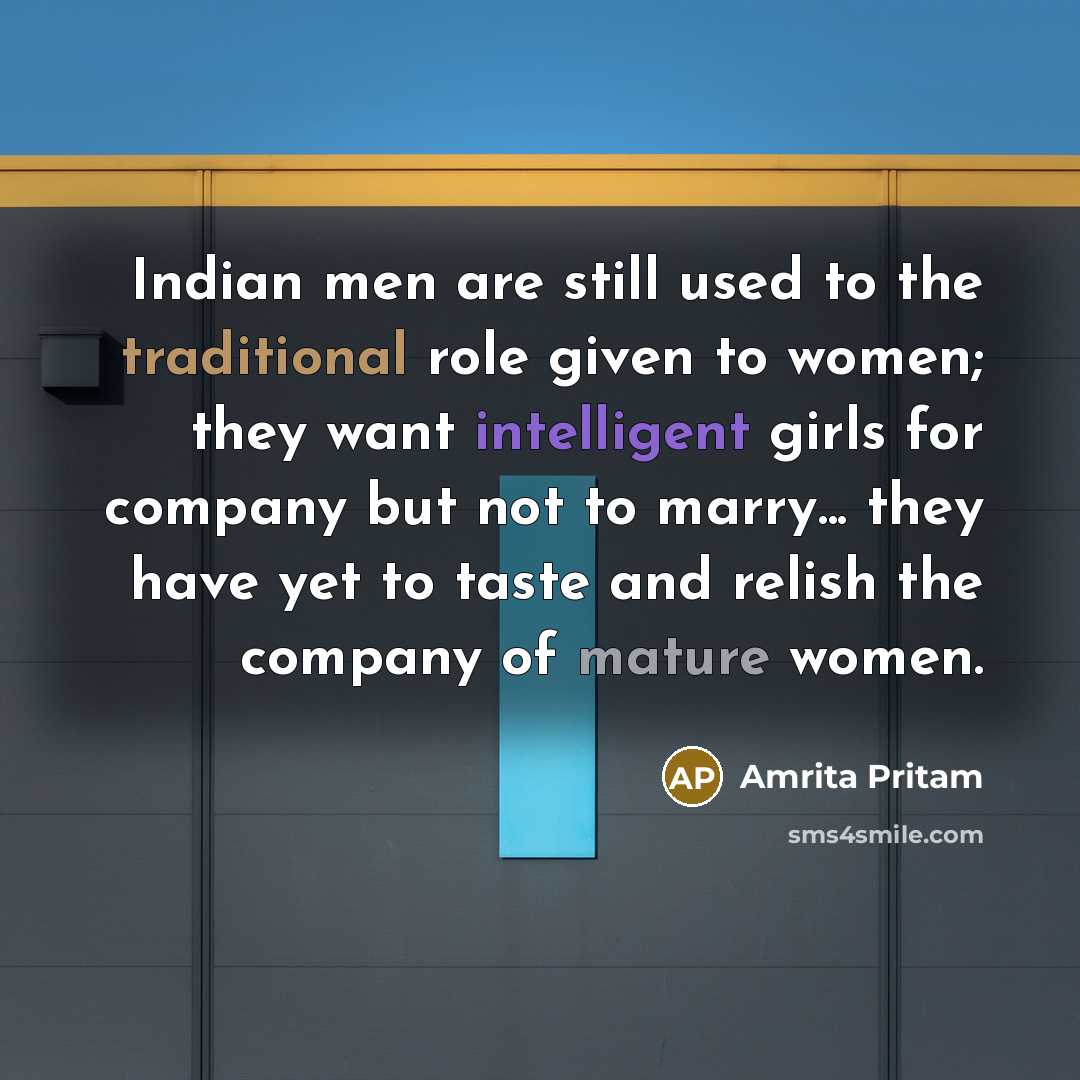 “Indian men are still used to the traditional role given…” quote by Amrita Pritam