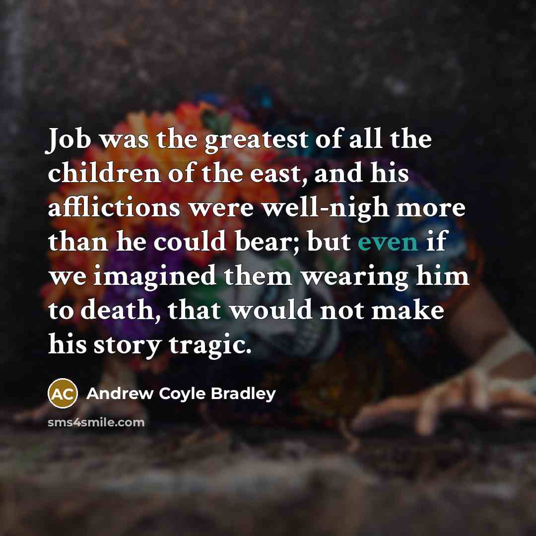 “Job was the greatest of all the children of the…” quote by Andrew Coyle Bradley