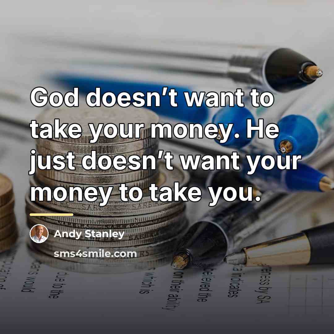 “God doesn’t want to take your money. He just doesn’t…” quote by Andy Stanley