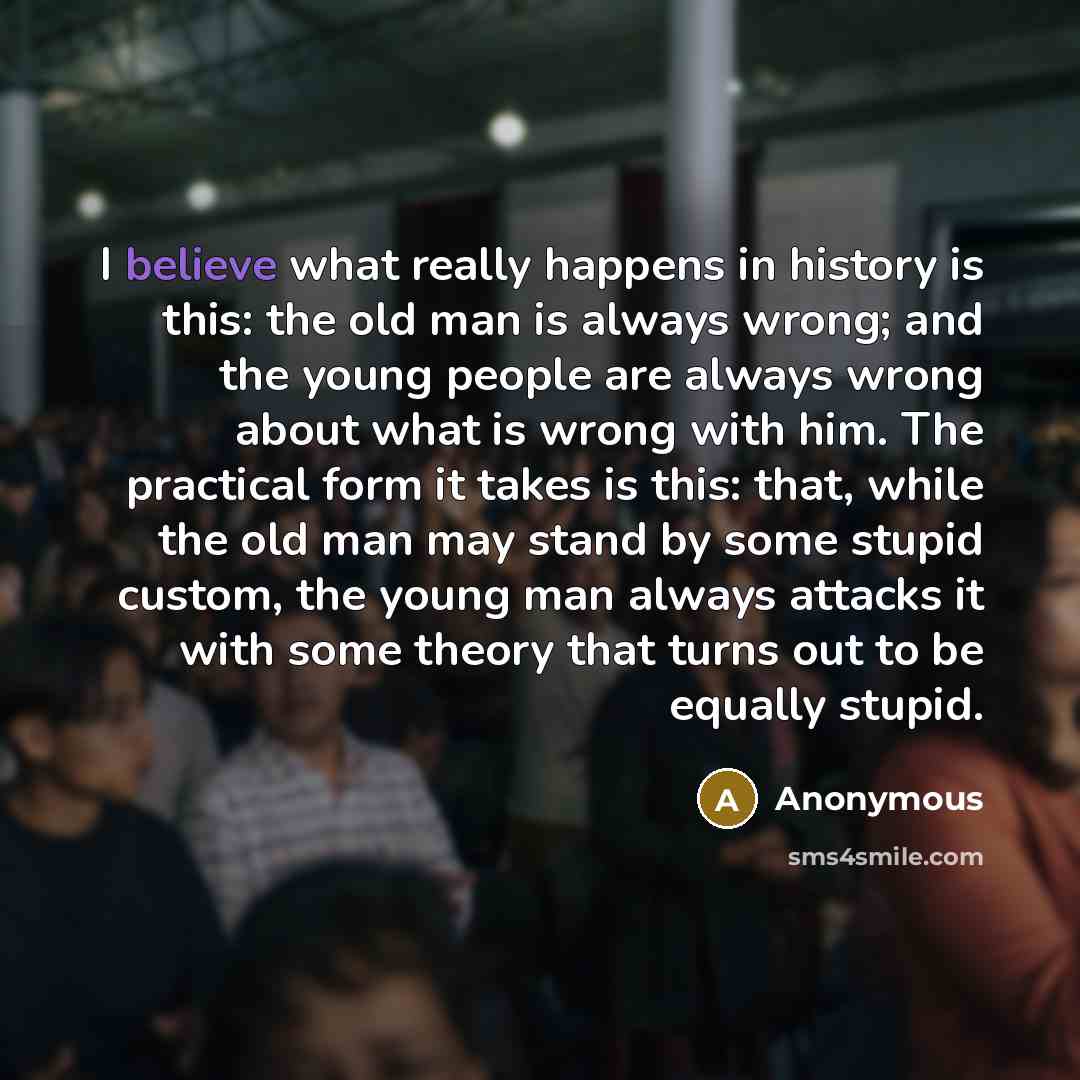 “I believe what really happens in history is this: the…” quote by Anonymous