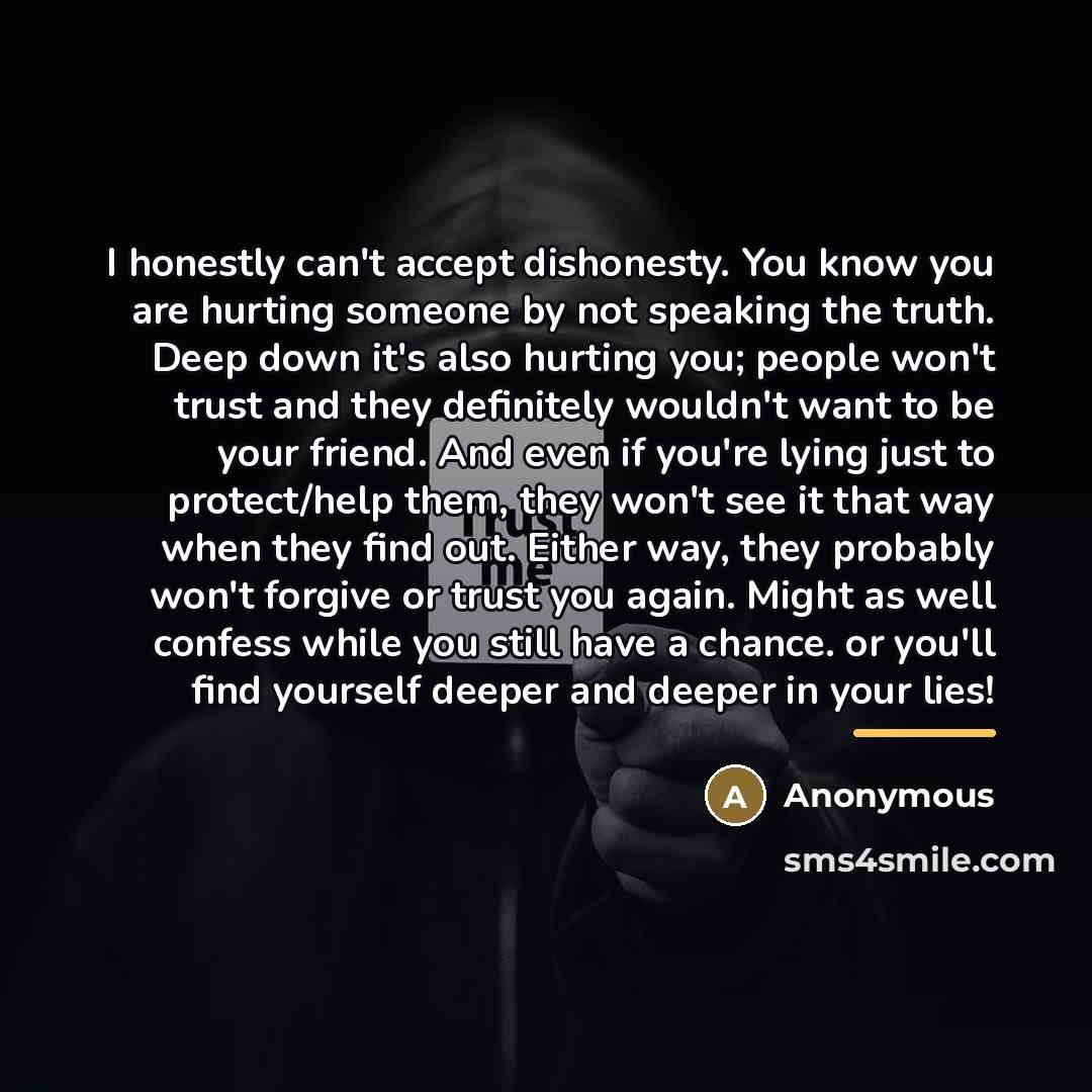 “I honestly can't accept dishonesty. You know you are hurting…” quote by Anonymous
