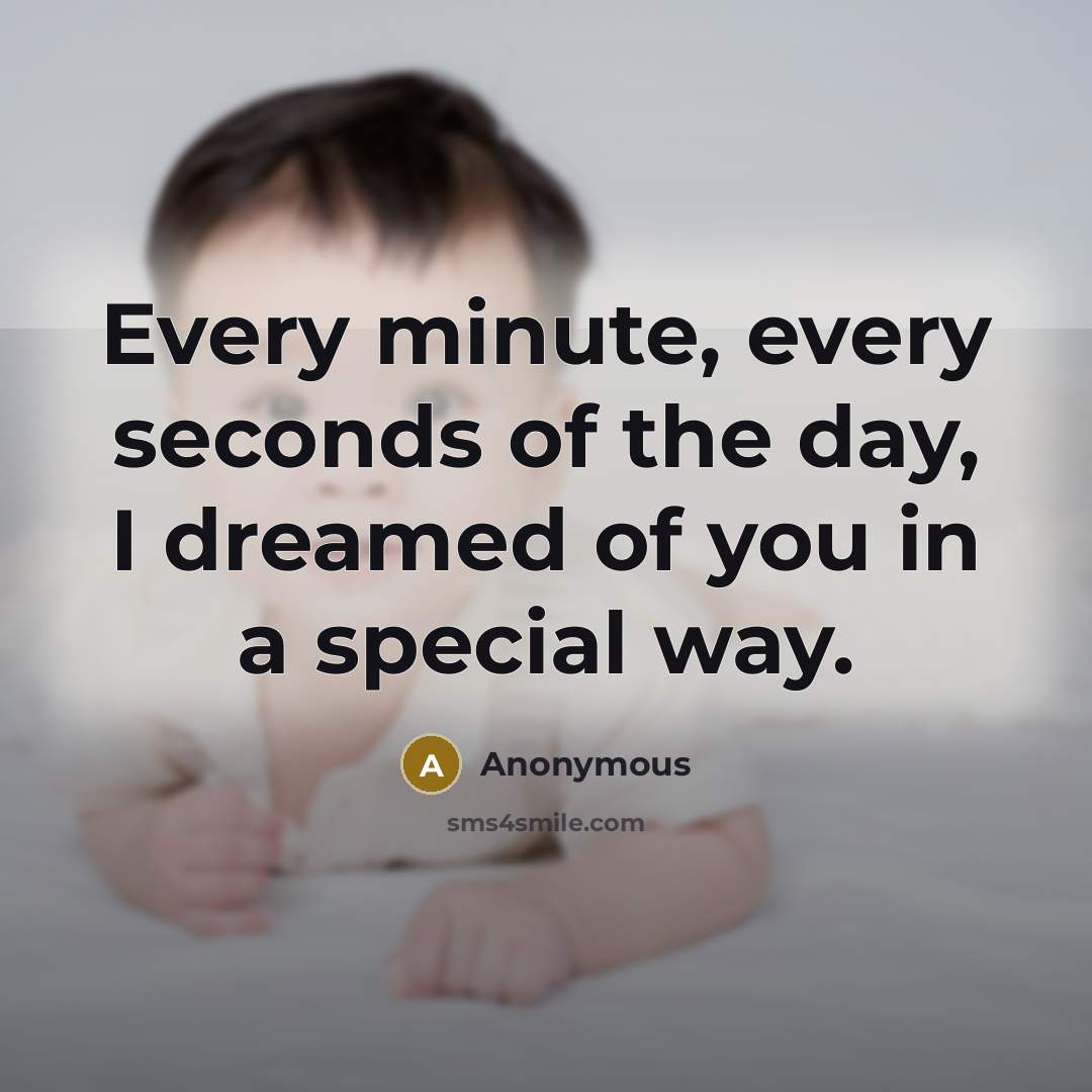 “Every minute, every seconds of the day, I dreamed of…” quote by Anonymous
