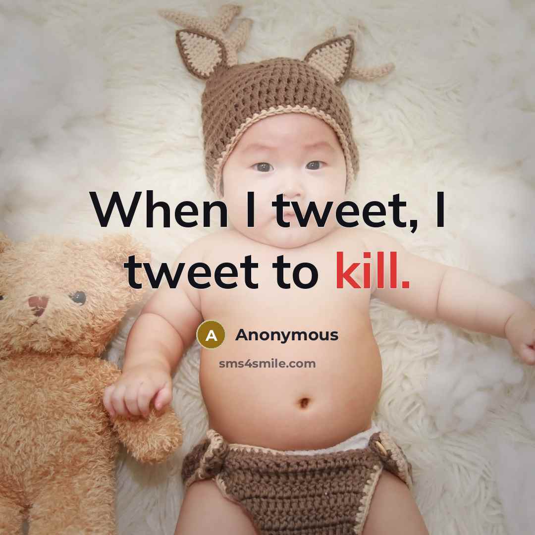 “When I tweet, I tweet to kill.…” quote by Anonymous