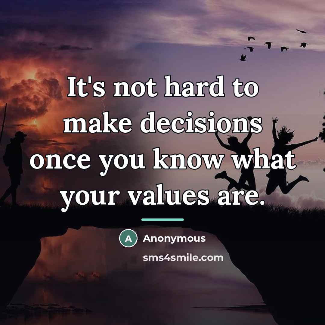 “It's not hard to make decisions once you know what…” quote by Anonymous