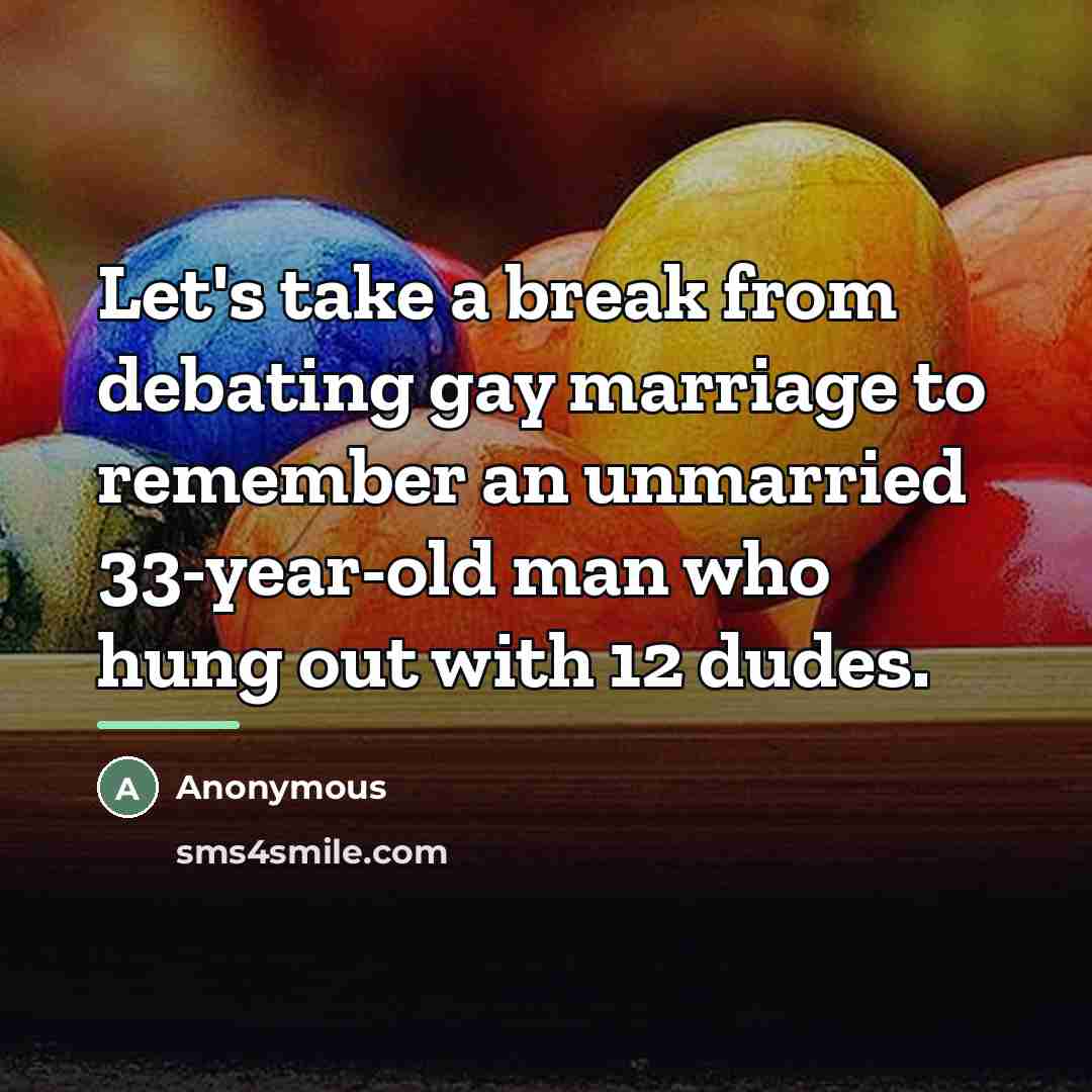 “Let's take a break from debating gay marriage to remember…” quote by Anonymous