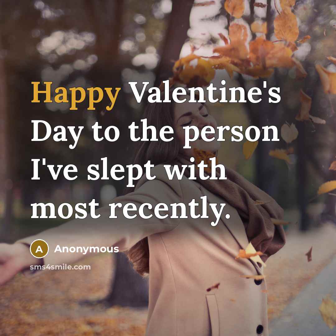 “Happy Valentine's Day to the person I've slept with most…” quote by Anonymous