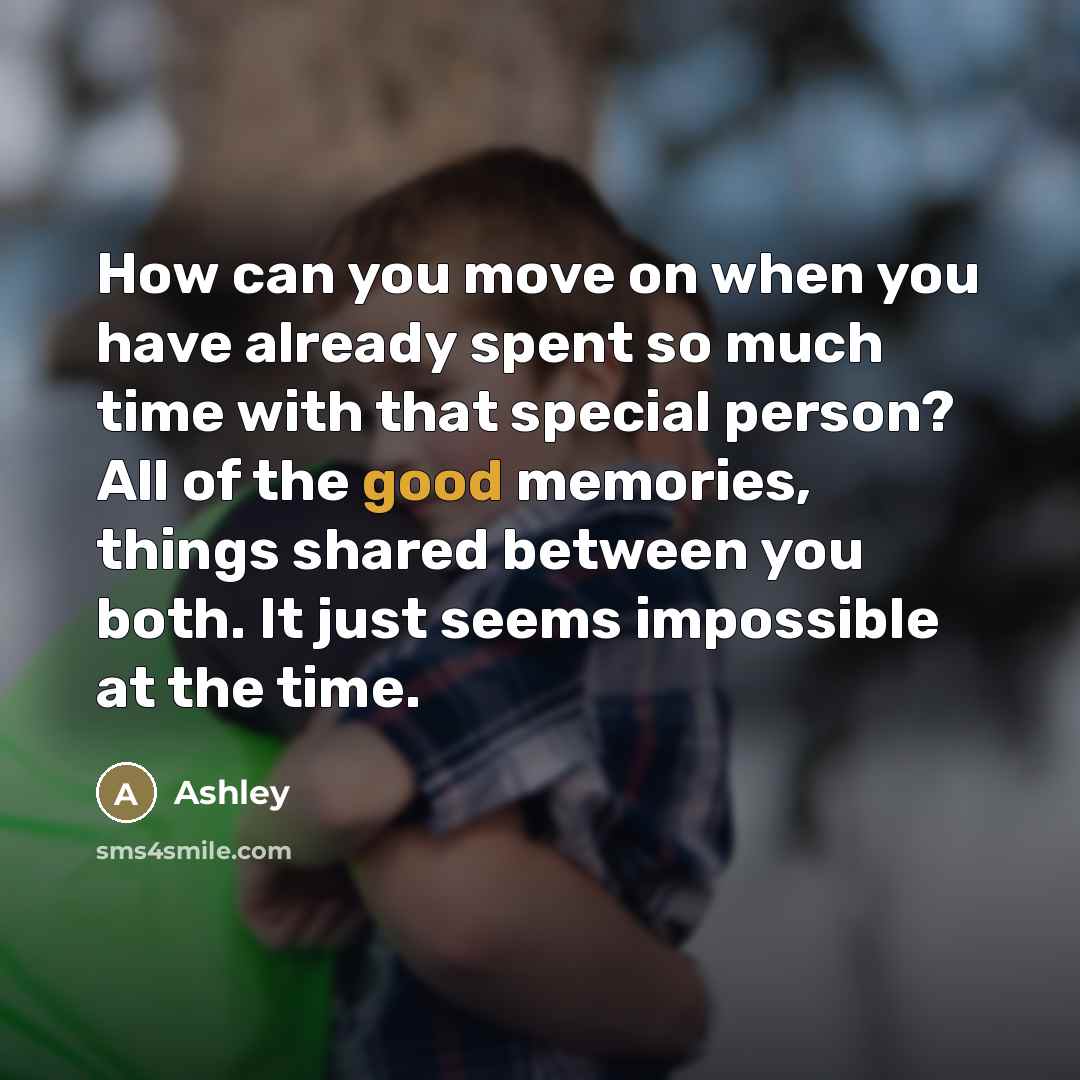 “How can you move on when you have already spent…” quote by Ashley