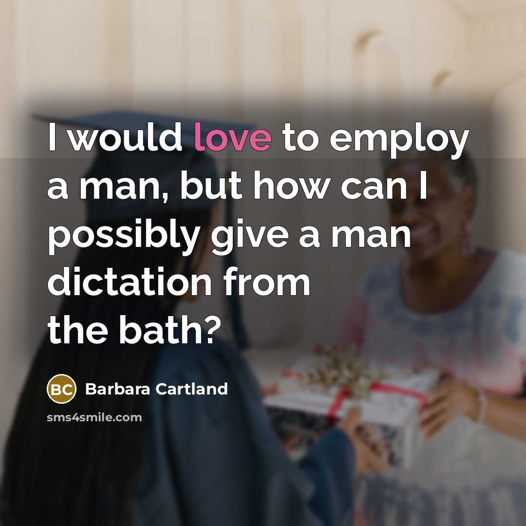 “I would love to employ a man, but how can…” quote by Barbara Cartland
