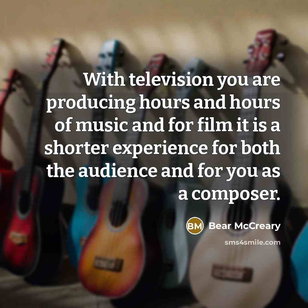 “With television you are producing hours and hours of music…” quote by Bear McCreary