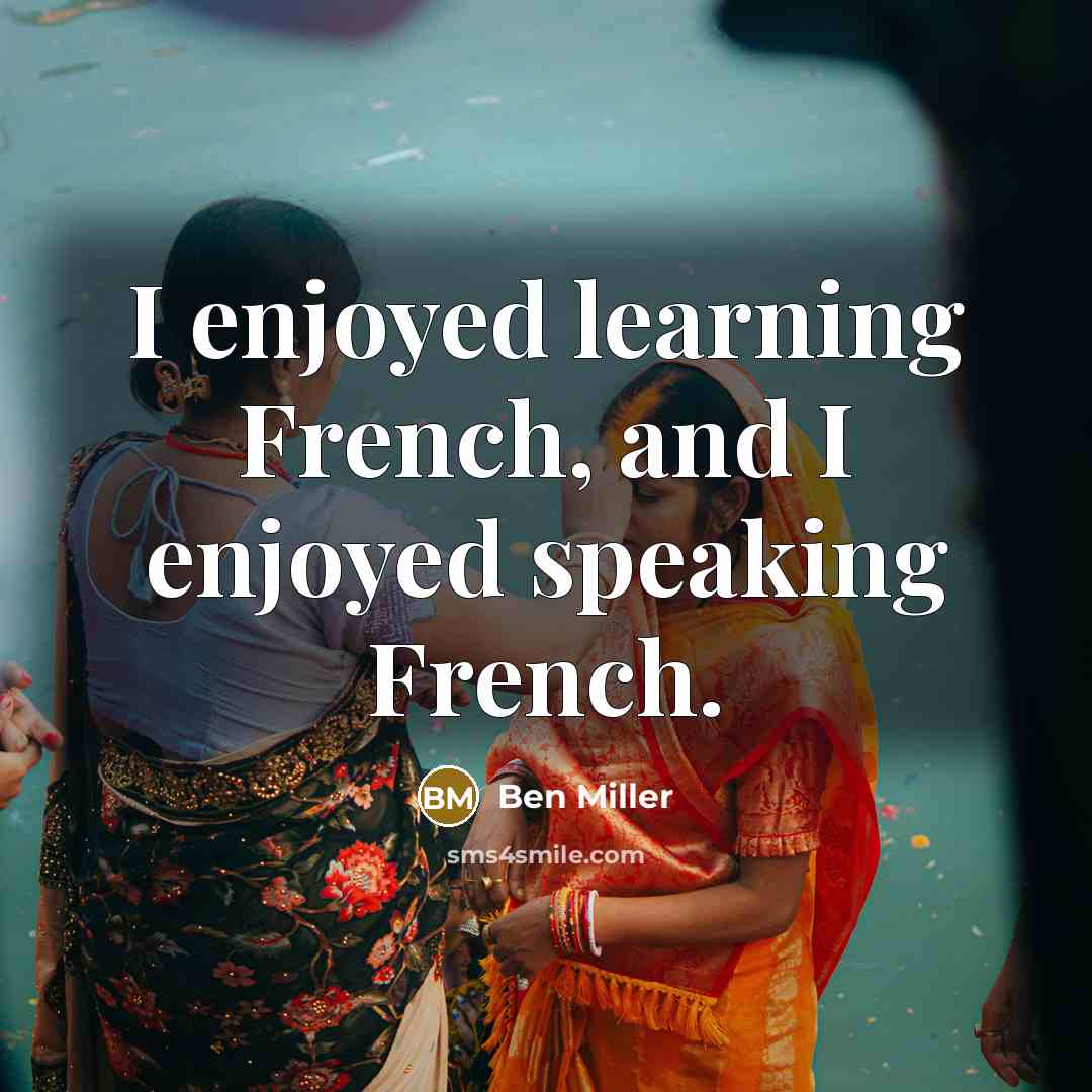 “I enjoyed learning French, and I enjoyed speaking French.…” quote by Ben Miller