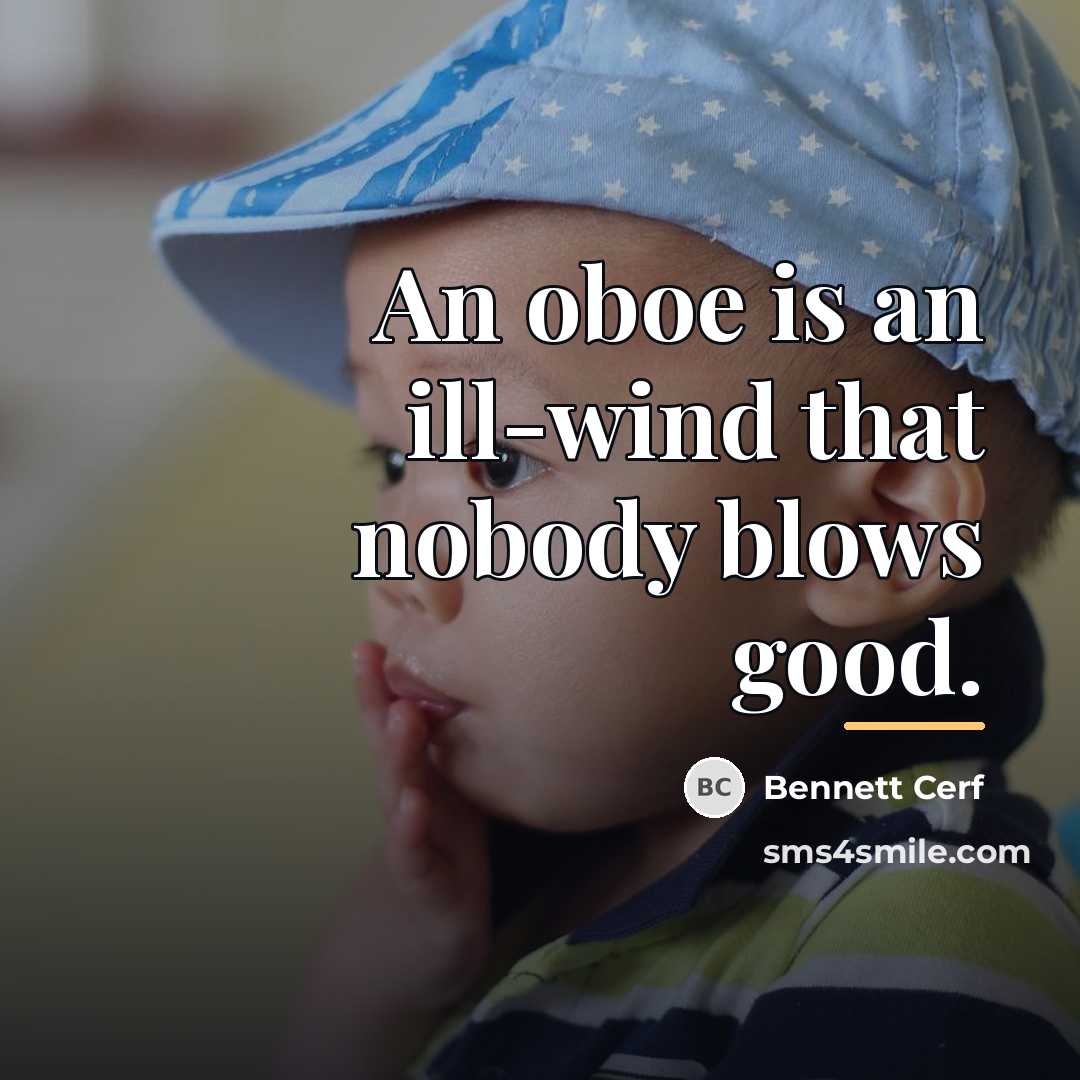 “An oboe is an ill-wind that nobody blows good.…” quote by Bennett Cerf