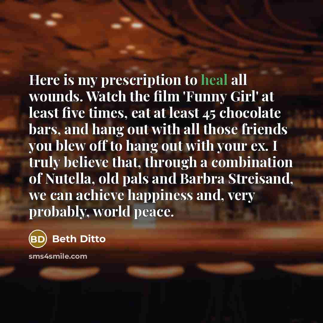 “Here is my prescription to heal all wounds. Watch the…” quote by Beth Ditto
