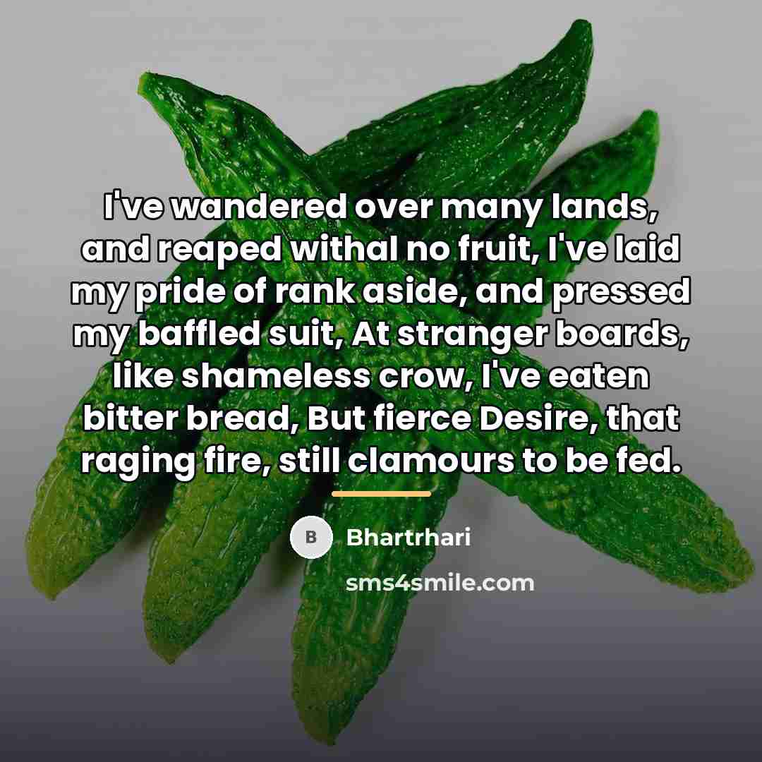 “I've wandered over many lands, and reaped withal no fruit,…” quote by Bhartrhari