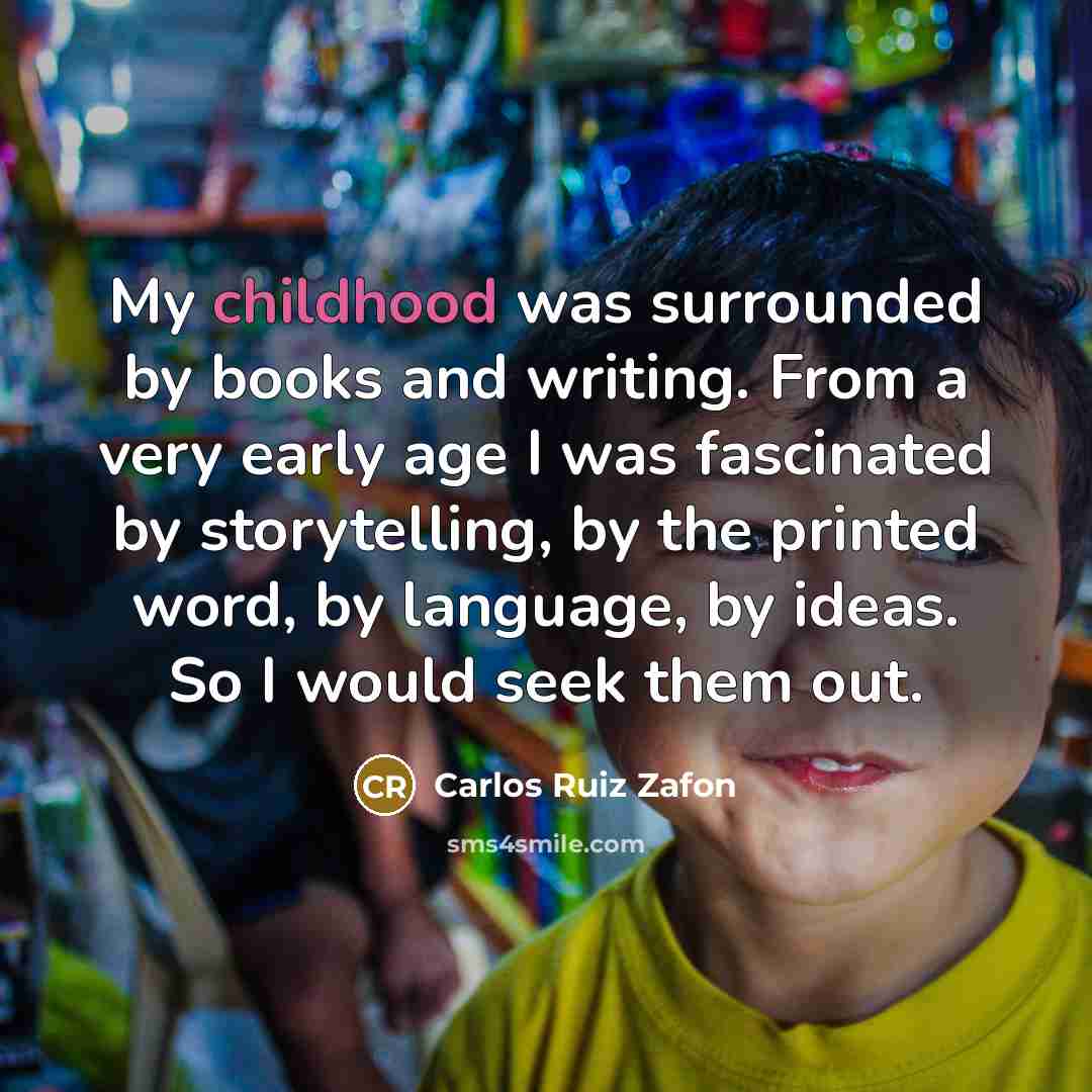“My childhood was surrounded by books and writing. From a…” quote by Carlos Ruiz Zafon