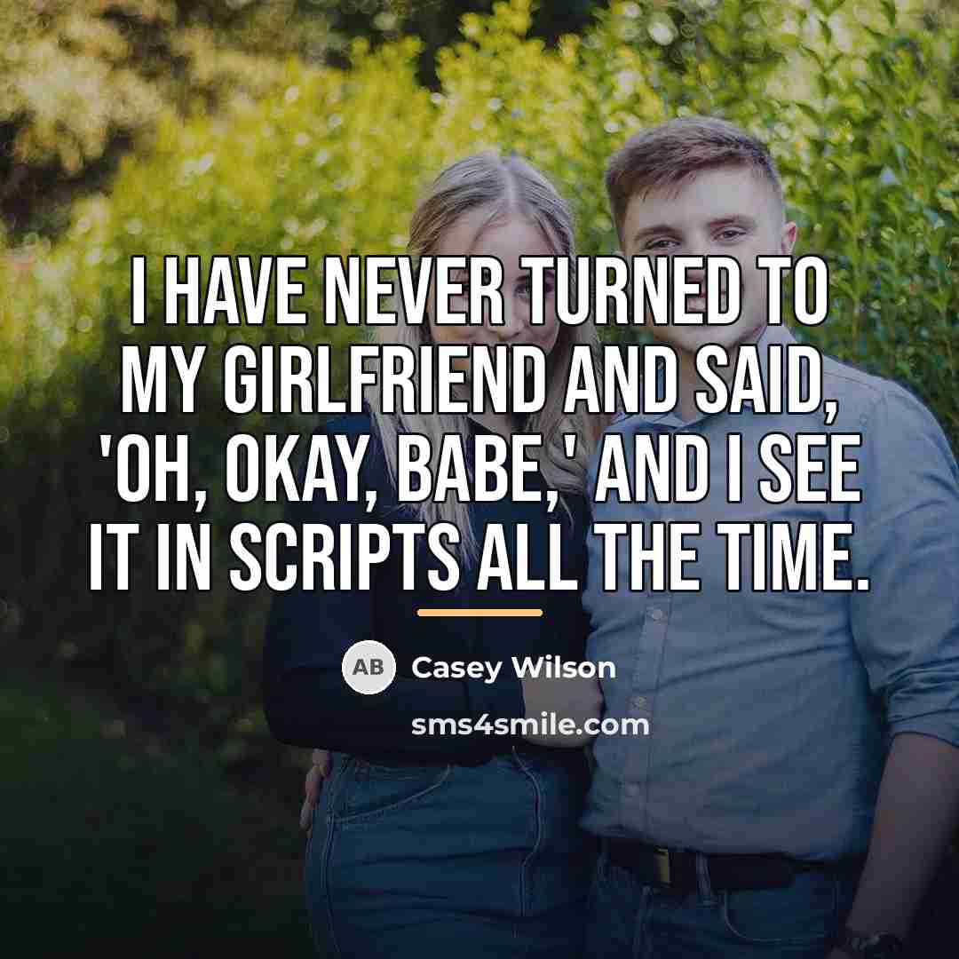“I have never turned to my girlfriend and said, 'Oh,…” quote by Casey Wilson