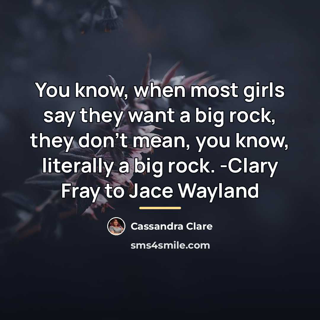 “You know, when most girls say they want a big…” quote by Cassandra Clare