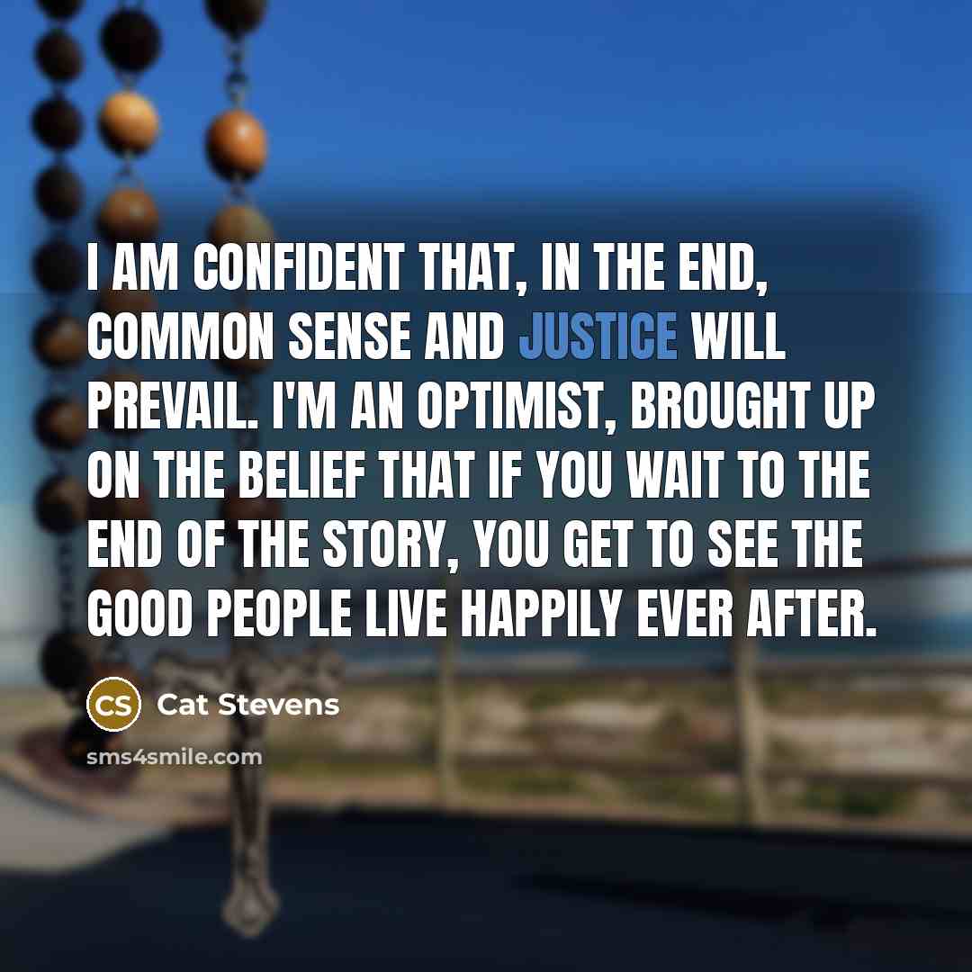 “I am confident that, in the end, common sense and…” quote by Cat Stevens