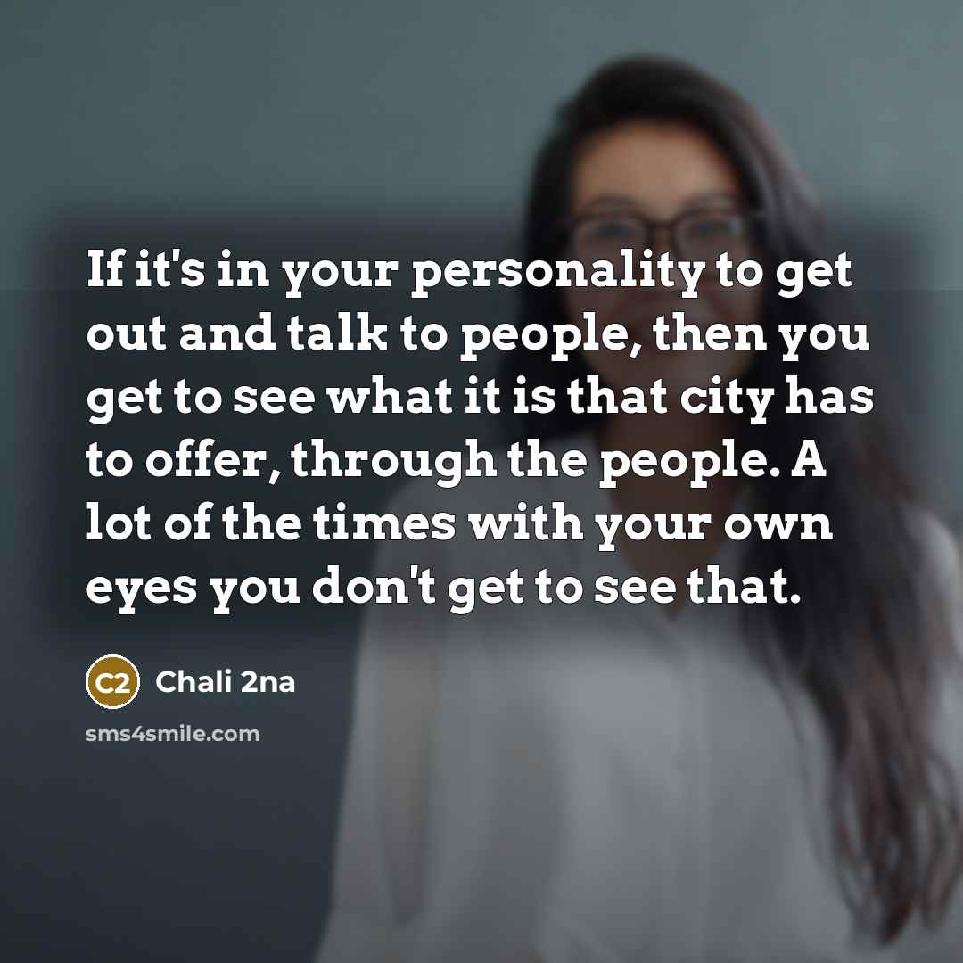 “If it's in your personality to get out and talk…” quote by Chali 2na