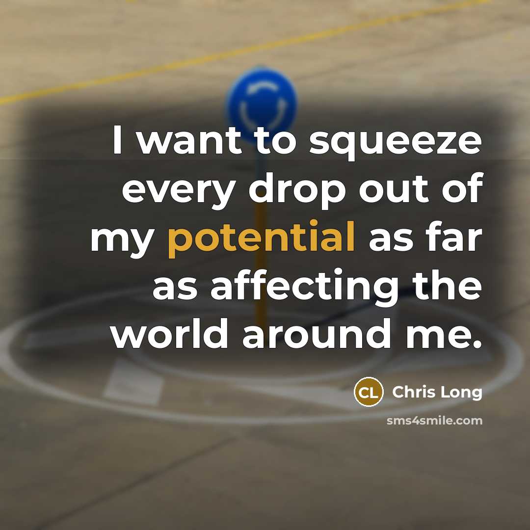 “I want to squeeze every drop out of my potential…” quote by Chris Long
