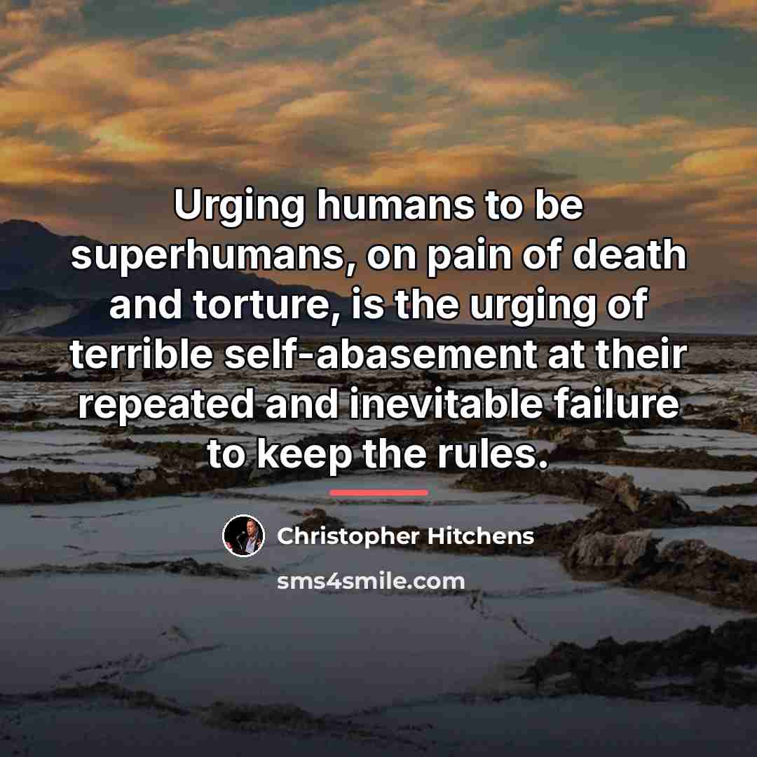“Urging humans to be superhumans, on pain of death and…” quote by Christopher Hitchens