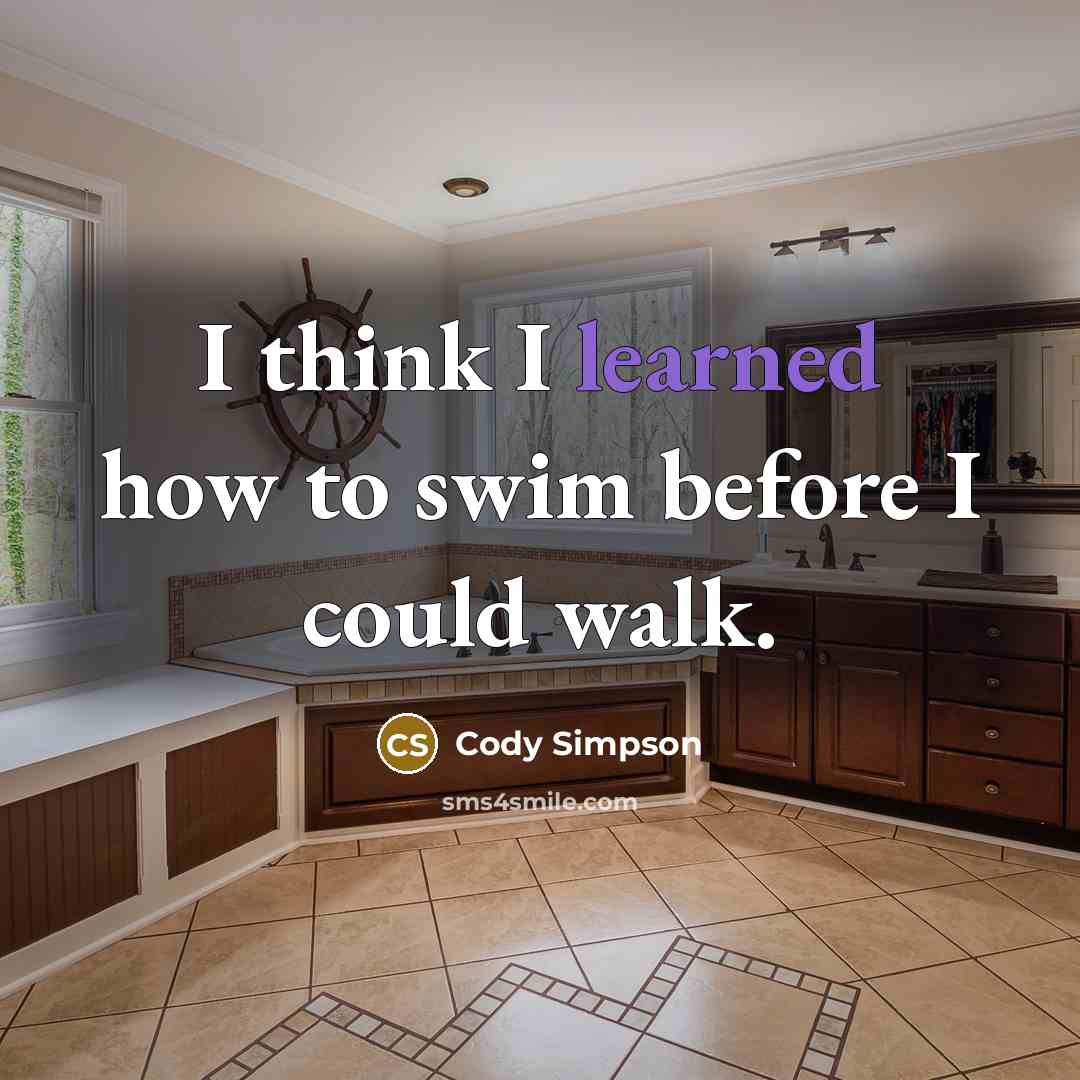 “I think I learned how to swim before I could…” quote by Cody Simpson