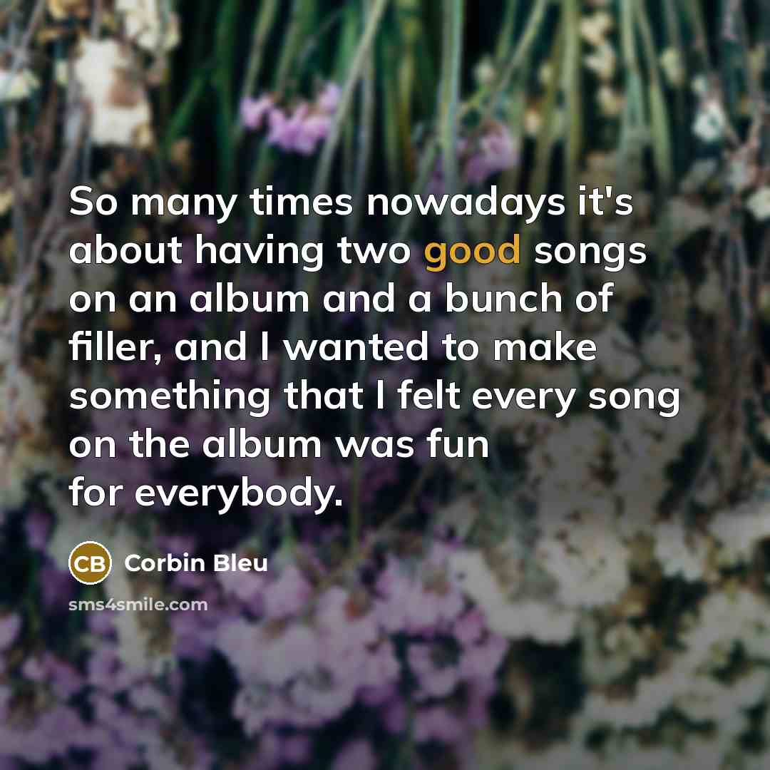 “So many times nowadays it's about having two good songs…” quote by Corbin Bleu