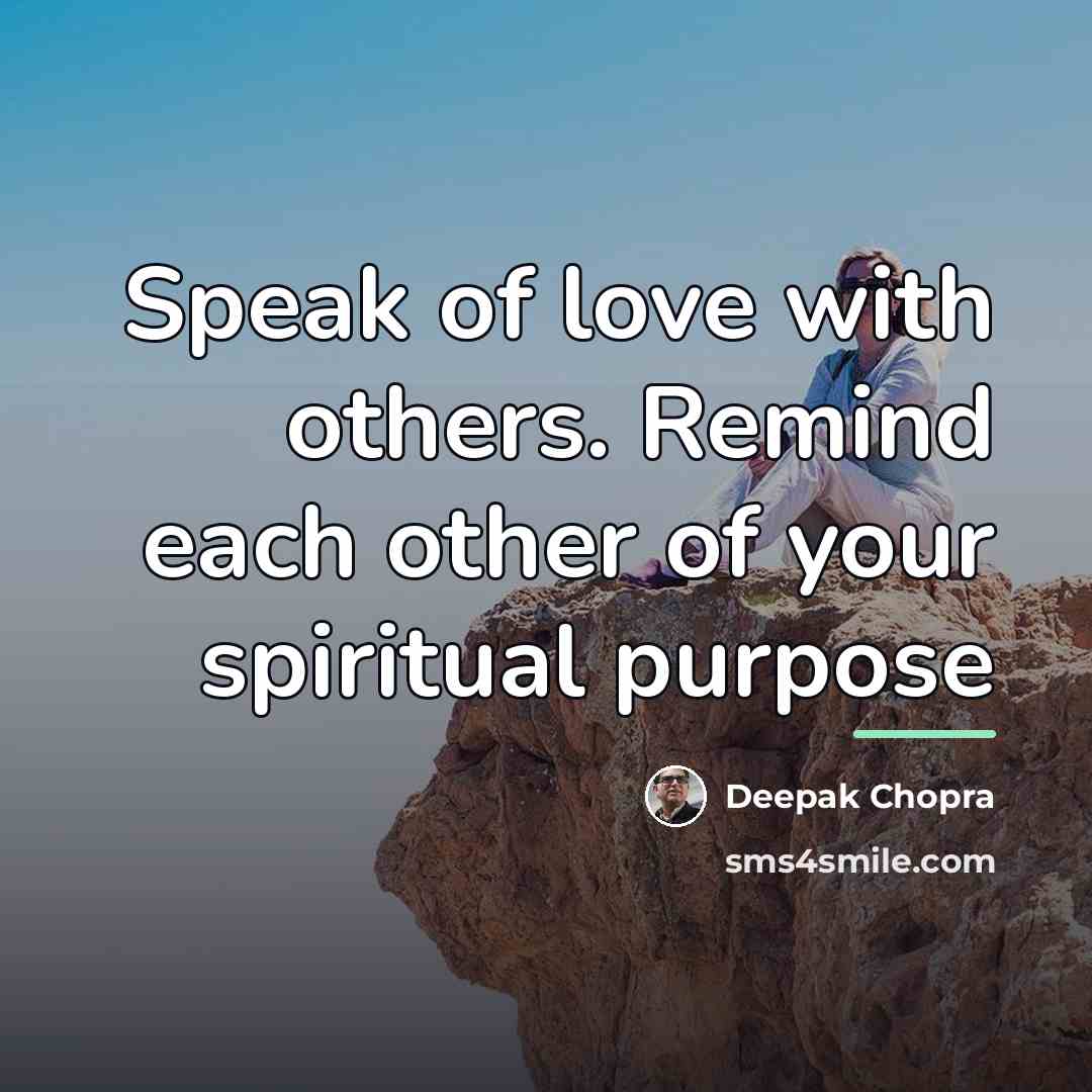 “Speak of love with others. Remind each other of your…” quote by Deepak Chopra