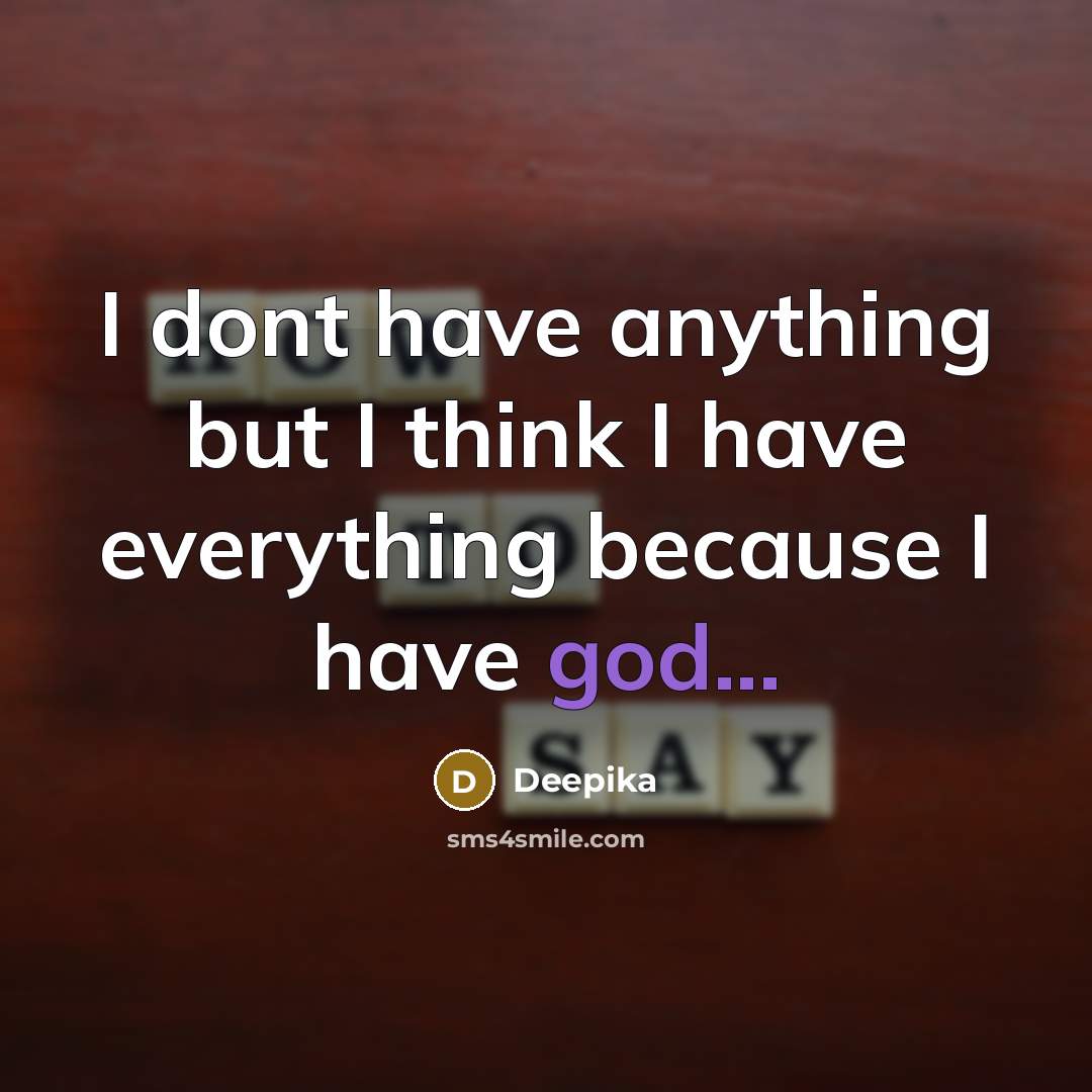 “I dont have anything but I think I have everything…” quote by Deepika
