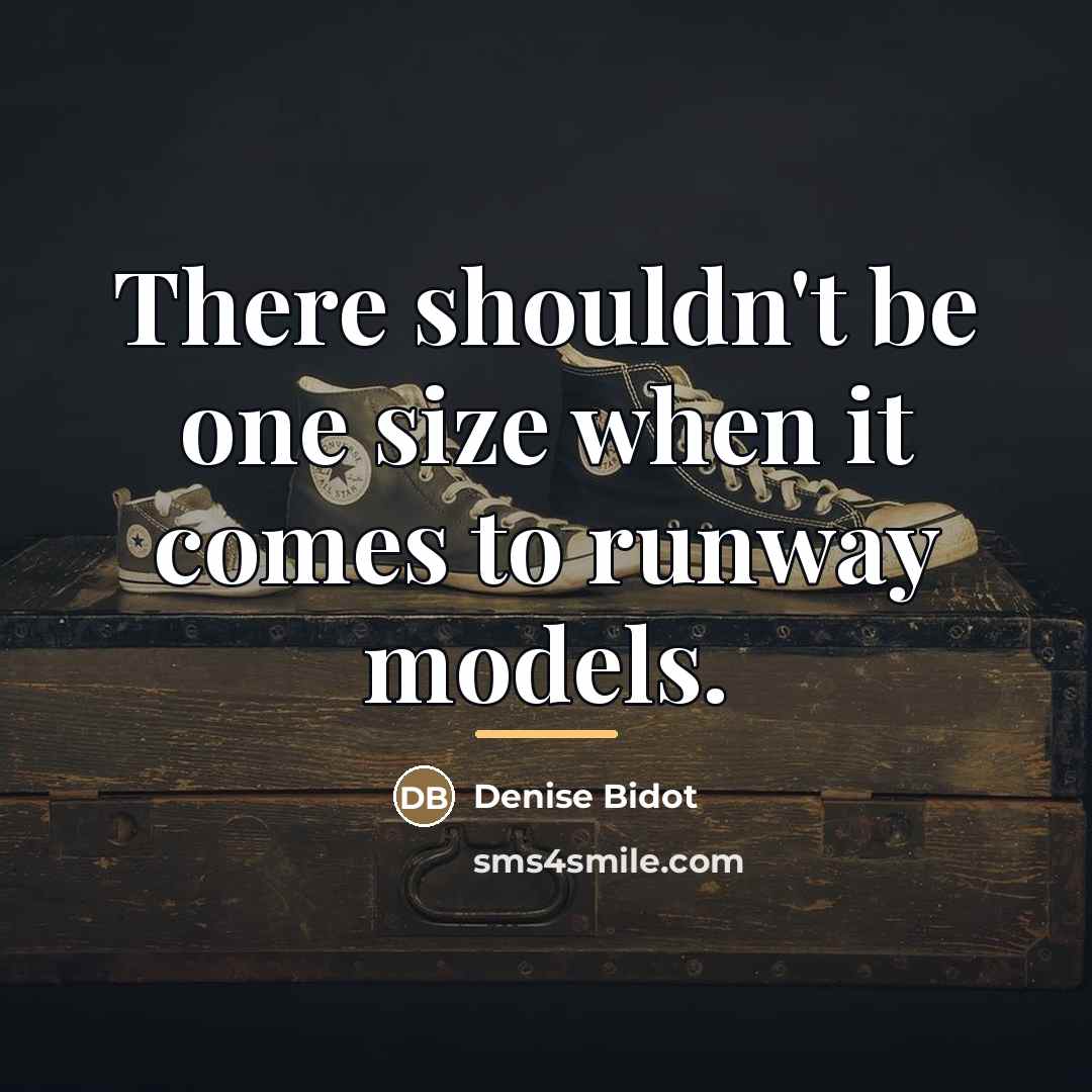 “There shouldn't be one size when it comes to runway…” quote by Denise Bidot