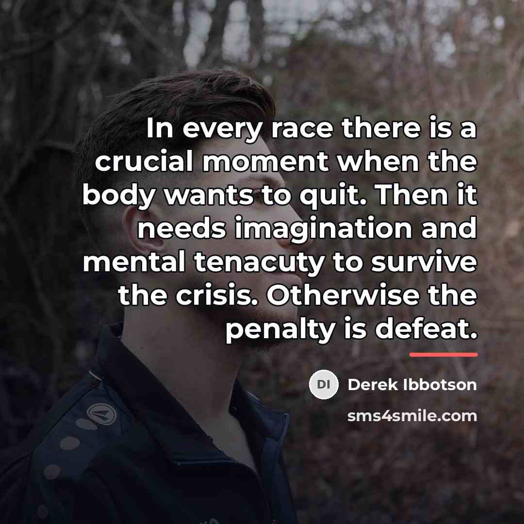 “In every race there is a crucial moment when the…” quote by Derek Ibbotson
