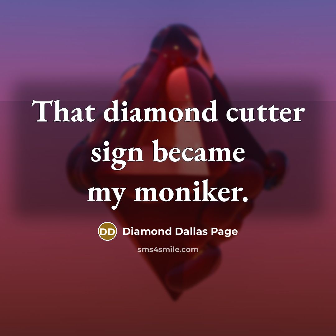 “That diamond cutter sign became my moniker.…” quote by Diamond Dallas Page