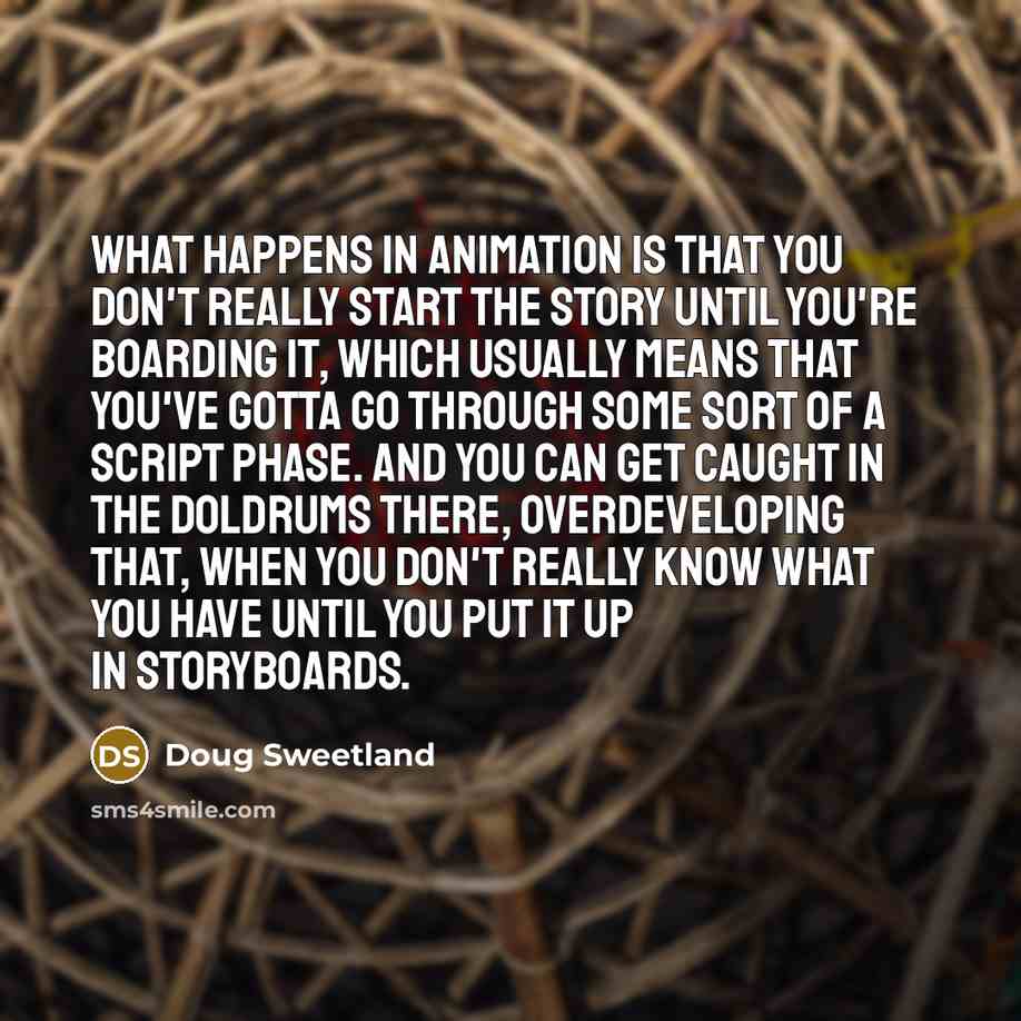 “What happens in animation is that you don't really start…” quote by Doug Sweetland