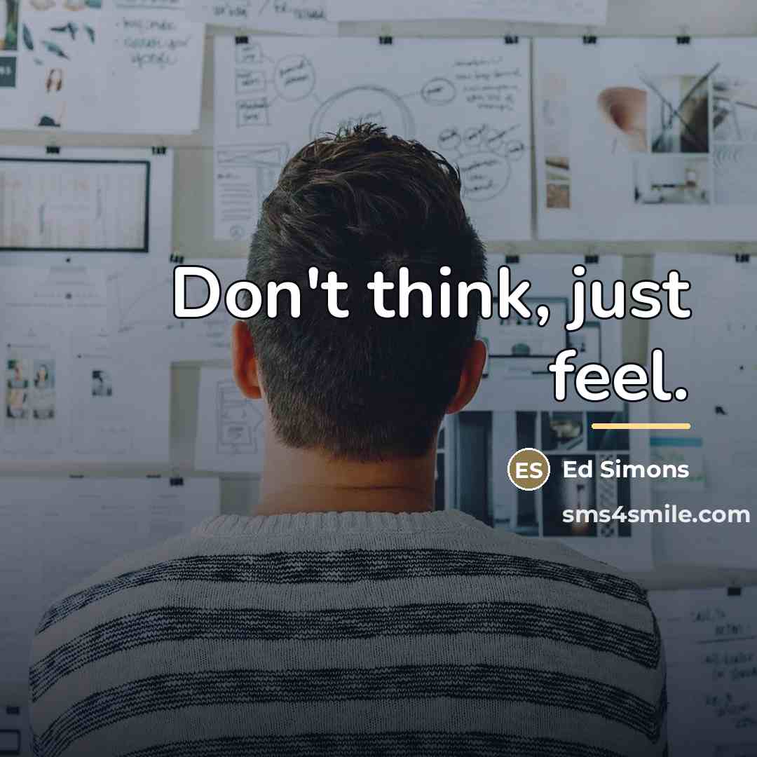 “Don't think, just feel.…” quote by Ed Simons