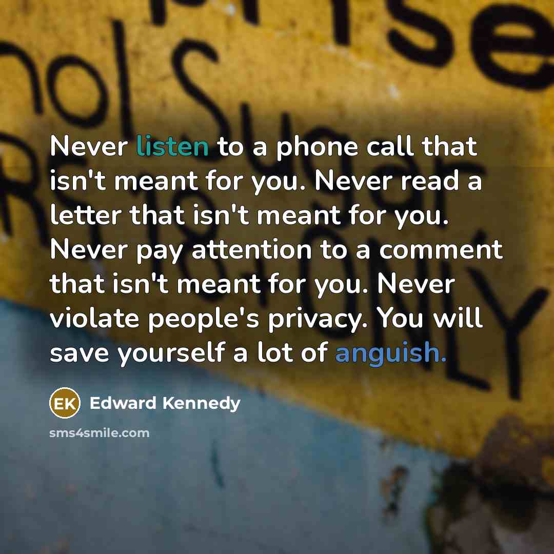 “Never listen to a phone call that isn't meant for…” quote by Edward Kennedy