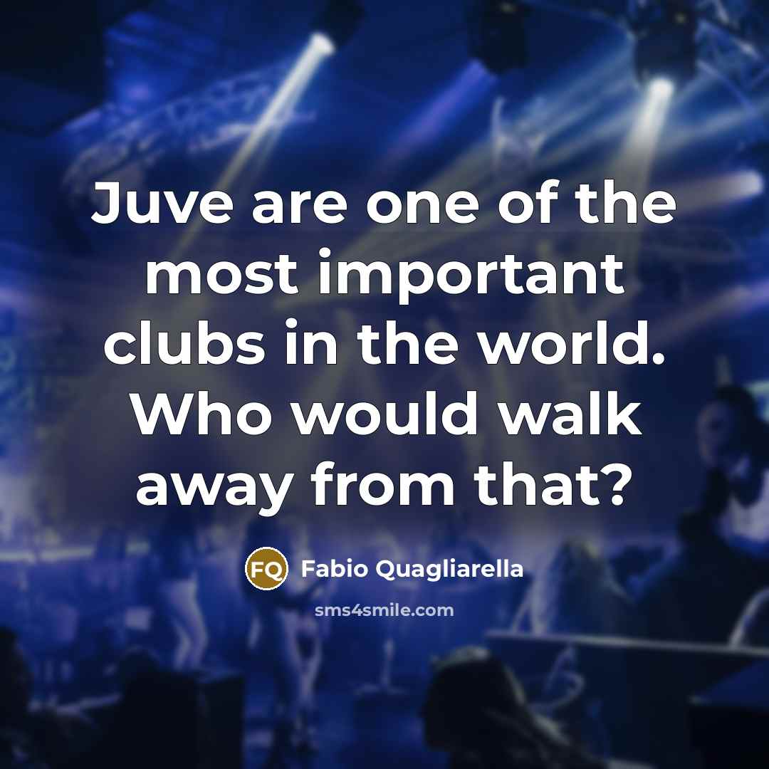“Juve are one of the most important clubs in the…” quote by Fabio Quagliarella