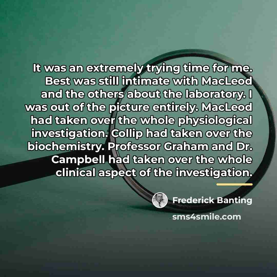 “It was an extremely trying time for me. Best was…” quote by Frederick Banting