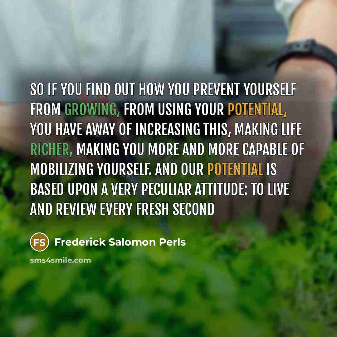 “So if you find out how you prevent yourself from…” quote by Frederick Salomon Perls