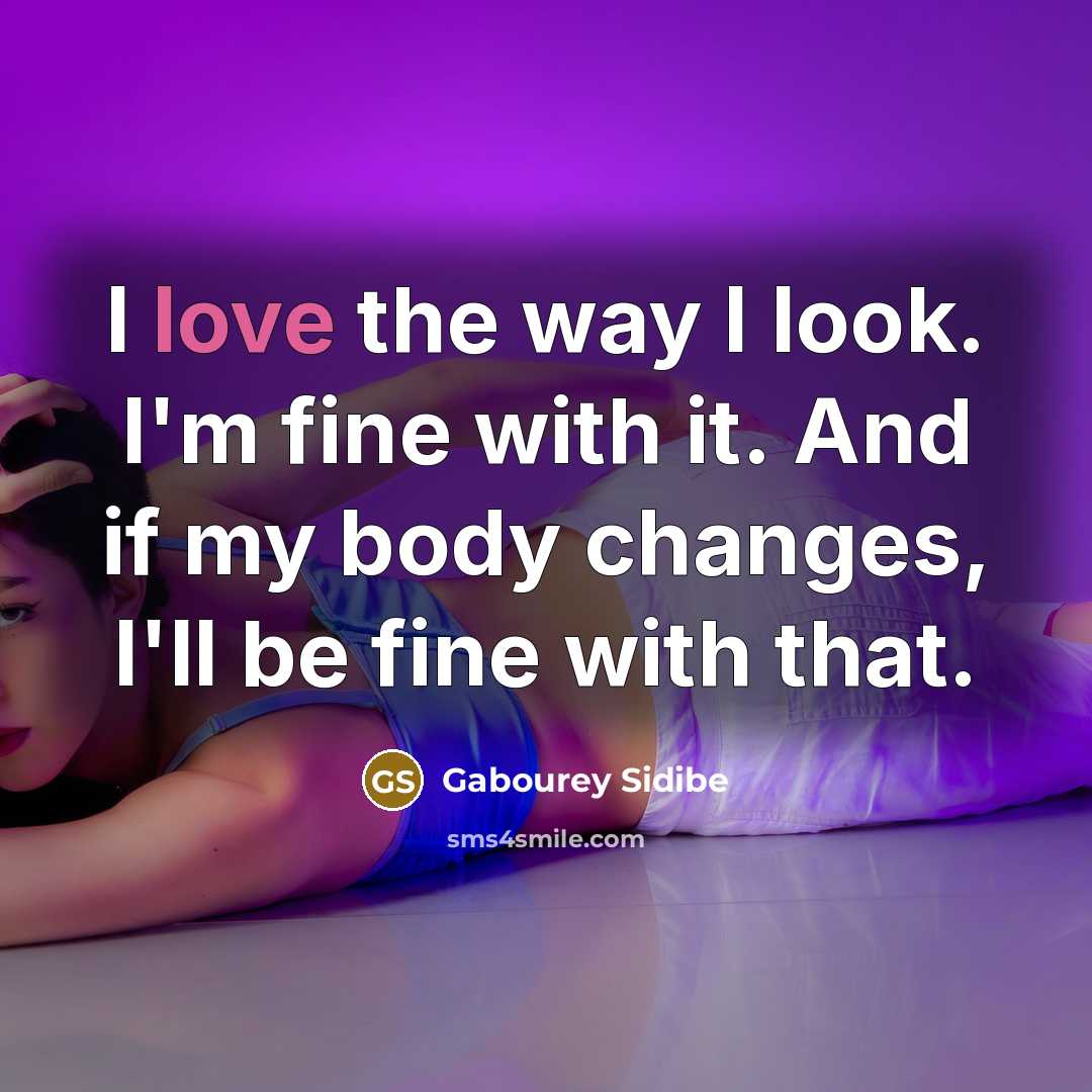 “I love the way I look. I'm fine with it.…” quote by Gabourey Sidibe