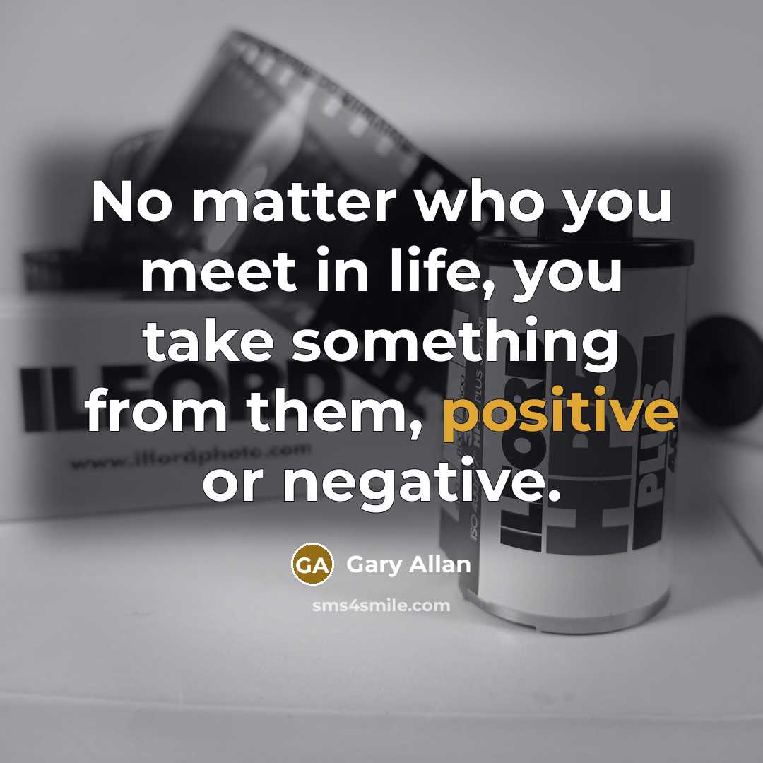 “No matter who you meet in life, you take something…” quote by Gary Allan