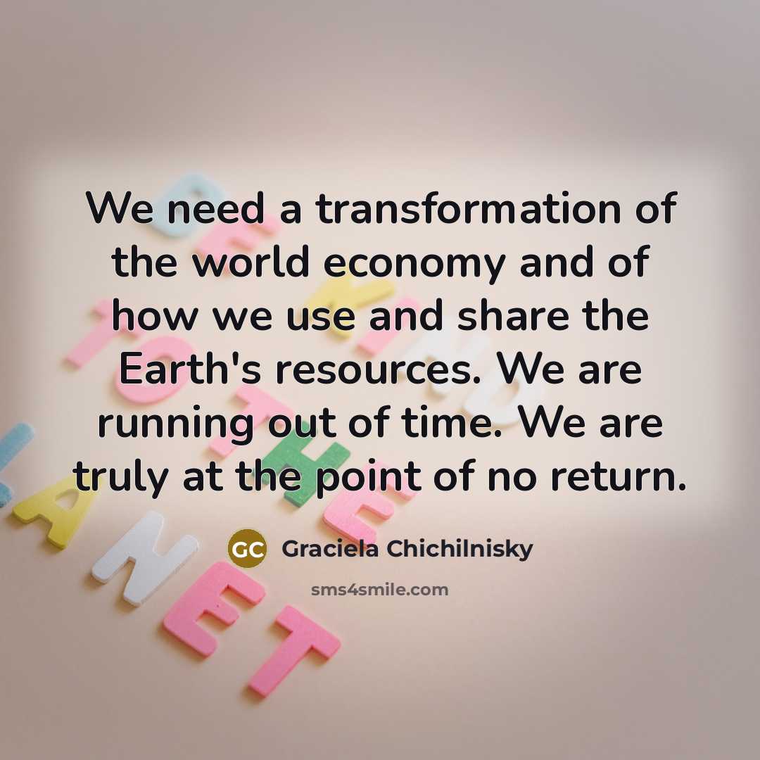 “We need a transformation of the world economy and of…” quote by Graciela Chichilnisky