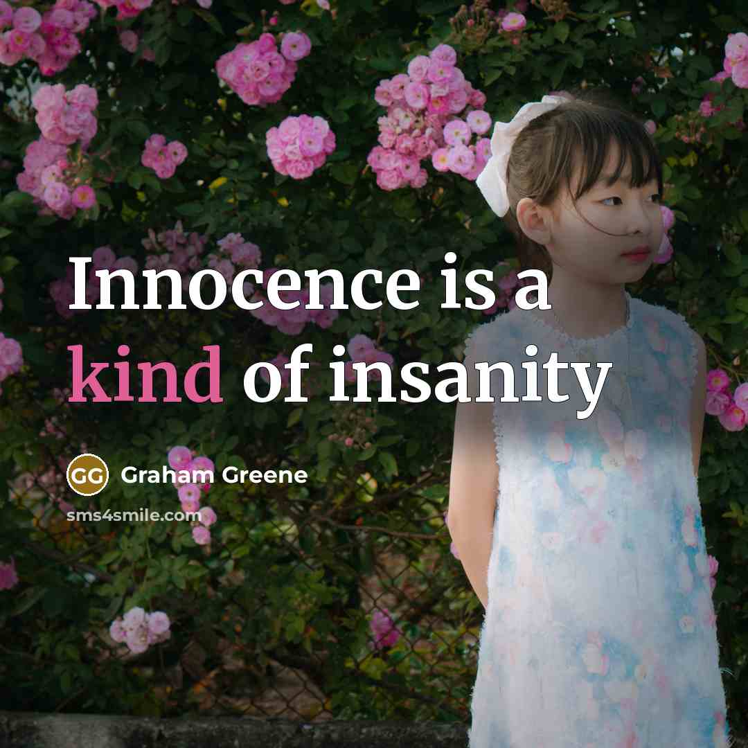 “Innocence is a kind of insanity…” quote by Graham Greene
