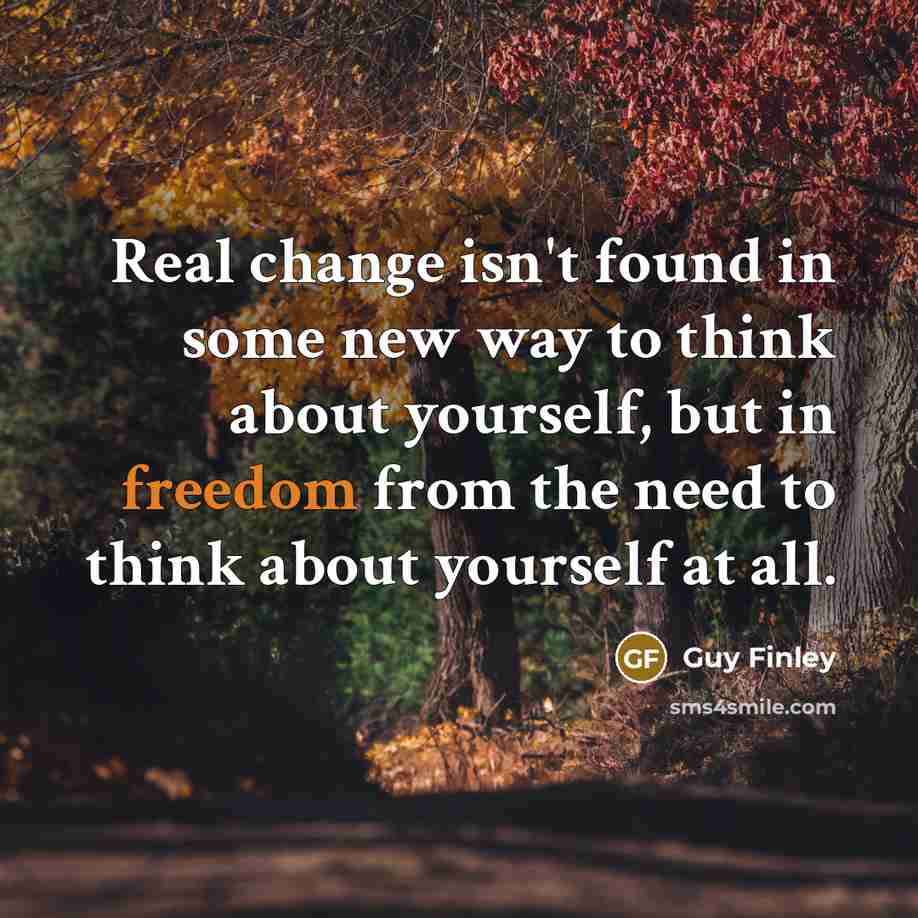 “Real change isn't found in some new way to think…” quote by Guy Finley