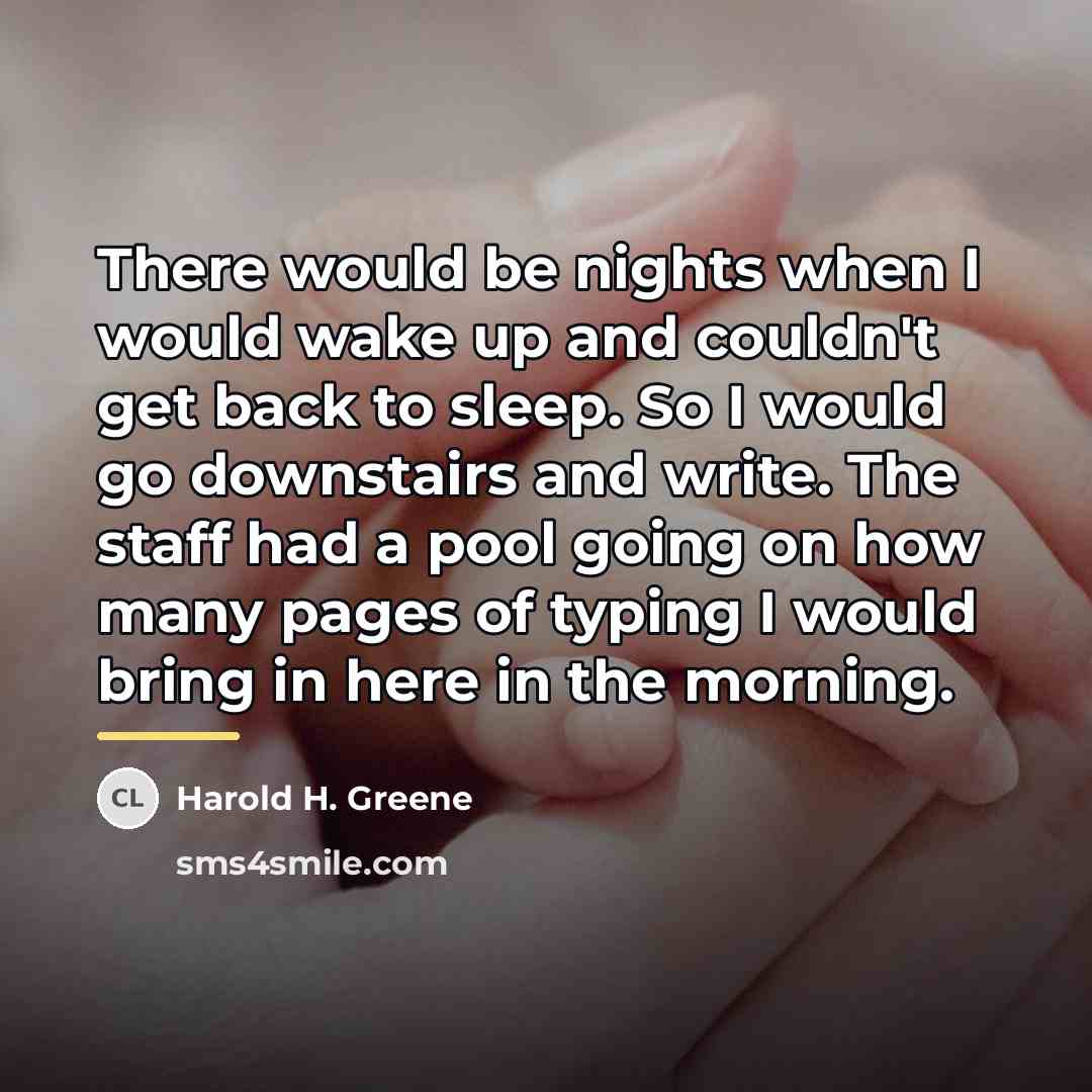 “There would be nights when I would wake up and…” quote by Harold H. Greene