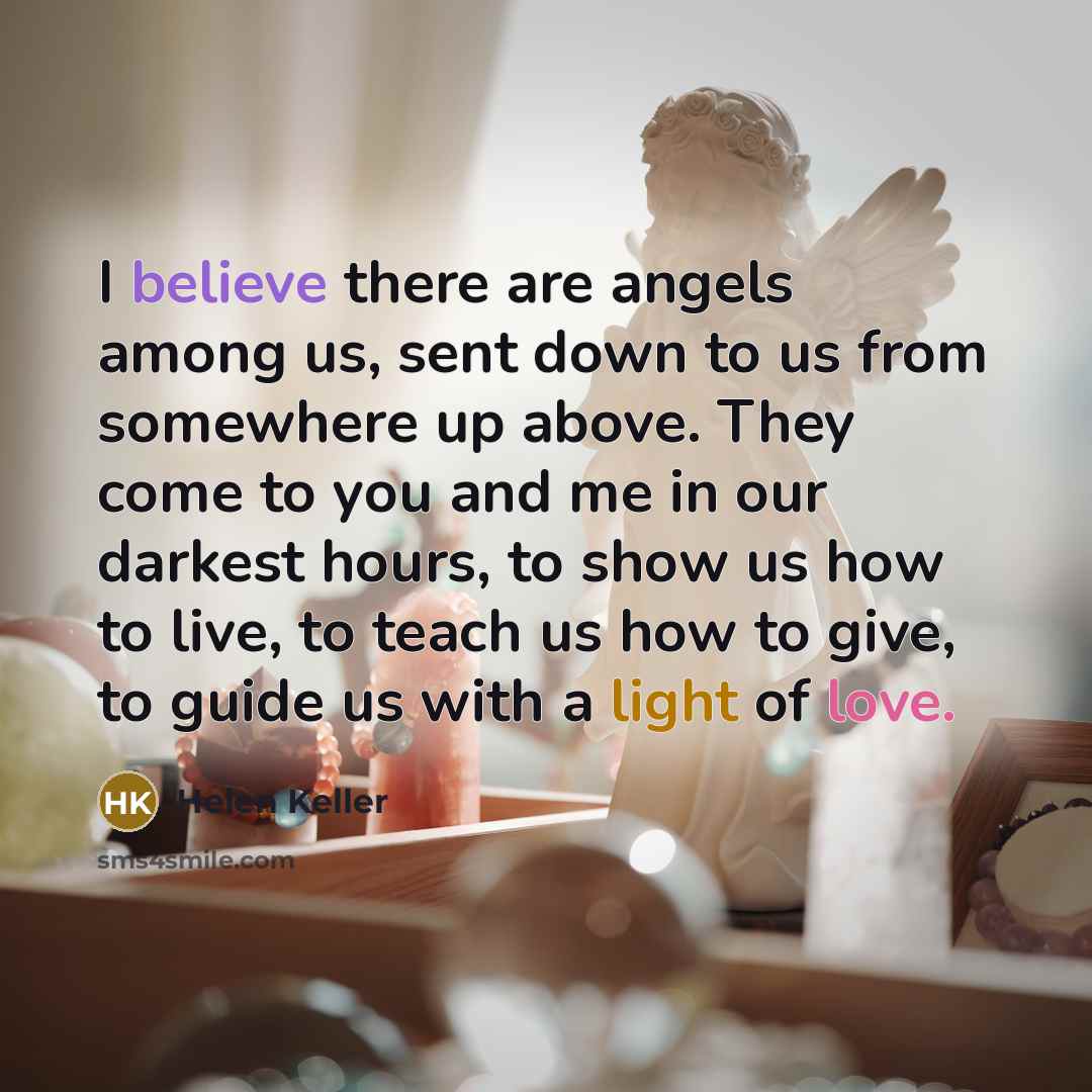 “I believe there are angels among us, sent down to…” quote by Helen Keller